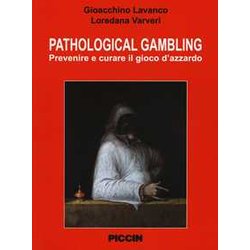 Pathological Gambling. Prevenire E Curare Il Gioco D’Azzardo Pathological Gambling. Prevenire E Curare Il Gioco D’Azzardo