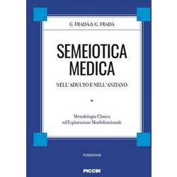 Semeiotica Medica Nell'adulto E Nell'anziano. Metodologia Clinica Di Esplorazione Morfofunzionale Semeiotica Medica Nell'adulto E Nell'anziano. Metodologia Clinica Di Esplorazione Morfofunzionale