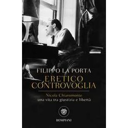 Eretico Controvoglia: Nicola Chiaromonte, Una Vita Tra Giustizia E LibertÃ