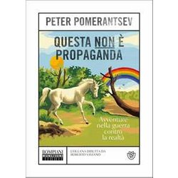 Questa Non è Propaganda: Avventure Nella Guerra Contro La Realtà Questa Non è Propaganda: Avventure Nella Guerra Contro La Realtà