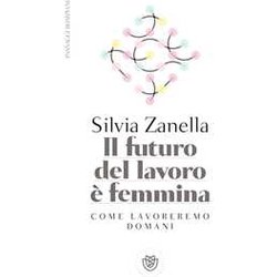 Il Futuro Del Lavoro è Femmina: Come Lavoreremo Domani Il Futuro Del Lavoro è Femmina: Come Lavoreremo Domani