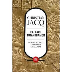 L'affare Tutankhamon: Mezzo Secolo Di Drammi E Passioni L'affare Tutankhamon: Mezzo Secolo Di Drammi E Passioni