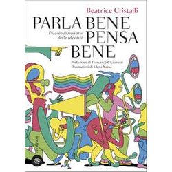 Parla Bene Pensa Bene. Piccolo Dizionario Delle Identità Parla Bene Pensa Bene. Piccolo Dizionario Delle IdentitÃ