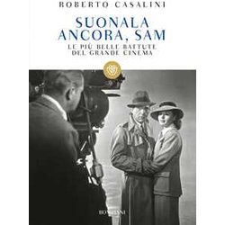 Suonala Ancora, Sam: Le Più Belle Battute Del Grande Cinema Suonala Ancora, Sam: Le Più Belle Battute Del Grande Cinema
