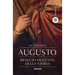 Augusto, Braccio Violento Della Storia Augusto, Braccio Violento Della Storia