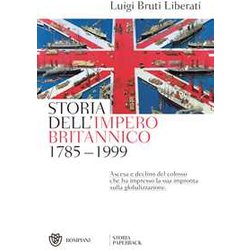Storia Dell'impero Britannico 1785-1999: Ascesa E Declino Del Colosso Che Ha Impresso La Sua Impronta Sulla Globalizzazione Storia Dell'impero Britannico 1785-1999: Ascesa E Declino Del Colosso Che Ha Impresso La Sua Impronta Sulla Globalizzazione