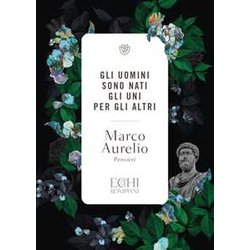 Gli Uomini Sono Nati Gli Uni Per Gli Altri: Pensieri Gli Uomini Sono Nati Gli Uni Per Gli Altri: Pensieri