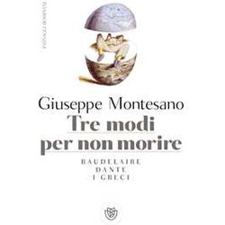 Tre Modi Per Non Morire: Baudelaire. Dante. I Greci