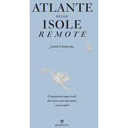 Atlante Delle Isole Remote. Cinquanta Isole Dove Non Sono Mai Stata E Mai Andrò Atlante Delle Isole Remote. Cinquanta Isole Dove Non Sono Mai Stata E Mai Andrò