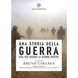 Una Storia Della Guerra. Dal Xix Secolo Ai Giorni Nostri Una Storia Della Guerra. Dal Xix Secolo Ai Giorni Nostri