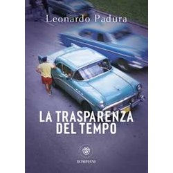 La Trasparenza Del Tempo. Una Nuova Indagine Di Mario Conde La Trasparenza Del Tempo. Una Nuova Indagine Di Mario Conde