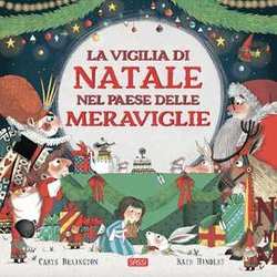 La Vigilia Di Natale Nel Paese Delle Meraviglie. Ediz. A Colori