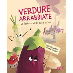 Verdure Arrabbiate. La Fabbrica Delle Cose Inutili. Ediz. A Colori Verdure Arrabbiate. La Fabbrica Delle Cose Inutili. Ediz. A Colori