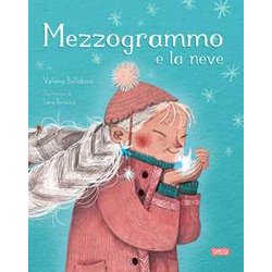 Mezzogrammo E La Neve. Ediz. A Colori Mezzogrammo E La Neve. Ediz. A Colori