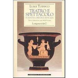 Teatro E Spettacolo In Magna Grecia E In Sicilia