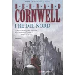 I Re Del Nord. Le Storie Dei Re Sassoni I Re Del Nord. Le Storie Dei Re Sassoni