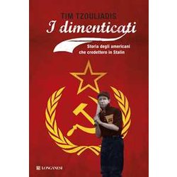 I Dimenticati. Storia Degli Americani Che Credettero A Stalin