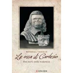 Le Ossa Di Cartesio. Una Storia Della ModernitÃ