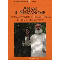 Anam Il Senzanome. L'ultima Intervista A Tiziano Terzani. Con Dvd Video Anam Il Senzanome. L'ultima Intervista A Tiziano Terzani. Con Dvd Video