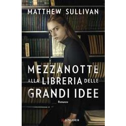 Mezzanotte Alla Libreria Delle Grandi Idee Mezzanotte Alla Libreria Delle Grandi Idee