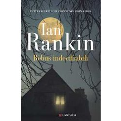 Rebus Indecifrabili. Un'indagine Dell'ispettore John Rebus Rebus Indecifrabili. Un'indagine Dell'ispettore John Rebus