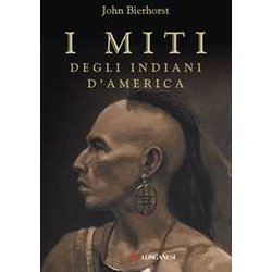 I Miti Degli Indiani D'america. Nuova Ediz.