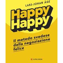 Happy Happy. Il Metodo Svedese Della Negoziazione Felice Happy Happy. Il Metodo Svedese Della Negoziazione Felice