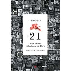 I 21 Modi Di Non Pubblicare Un Libro I 21 Modi Di Non Pubblicare Un Libro