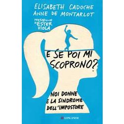 E Se Poi Mi Scoprono? Noi Donne E La Sindrome Dell'impostore E Se Poi Mi Scoprono? Noi Donne E La Sindrome Dell'impostore