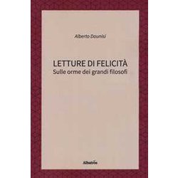 Letture Di Felicità . Sulle Orme Dei Grandi Filosofi