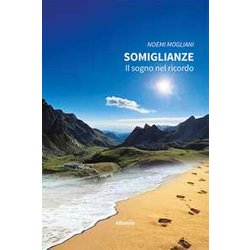 Somiglianze. Il Sogno Nel Ricordo Somiglianze. Il Sogno Nel Ricordo