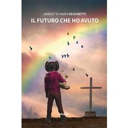 Il Futuro Che Ho Avuto Il Futuro Che Ho Avuto