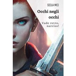 Occhi Negli Occhi. Vade Retro, Narciso! Occhi Negli Occhi. Vade Retro, Narciso!