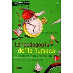 La Pedagogia Della Lumaca. Per Una Scuola Lenta E Nonviolenta La Pedagogia Della Lumaca. Per Una Scuola Lenta E Nonviolenta