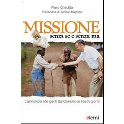 Missione Senza Se E Senza Ma. L'annuncio Alle Genti Dal Concilio Ai Nostri Giorni