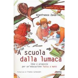 A Scuola Dalla Lumaca. Idee E Proposte Per Un'educazione Fatta A Mano A Scuola Dalla Lumaca. Idee E Proposte Per Un'educazione Fatta A Mano