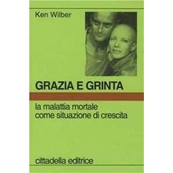 Grazia E Grinta. La Malattia Mortale Come Situazione Di Crescita Grazia E Grinta. La Malattia Mortale Come Situazione Di Crescita