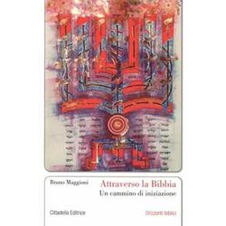 Attraverso La Bibbia. Un Cammino Di Iniziazione Attraverso La Bibbia. Un Cammino Di Iniziazione