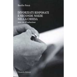 Divorziati Risposati E Seconde Nozze Nella Chiesa. Una Via Di Soluzione Divorziati Risposati E Seconde Nozze Nella Chiesa. Una Via Di Soluzione