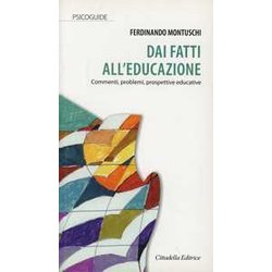 Dai Fatti All'educazione. Commenti, Problemi, Prospettive Educative Dai Fatti All'educazione. Commenti, Problemi, Prospettive Educative