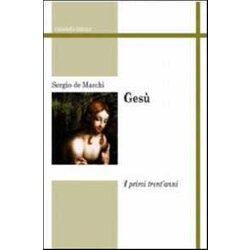 Gesù. I Primi Trent'anni Gesù. I Primi Trent'anni