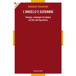 L'angelo E Giovanni. Teologia, Cristologia Ed Estetica Nel Libro Dell'apocalisse L'angelo E Giovanni. Teologia, Cristologia Ed Estetica Nel Libro Dell'apocalisse