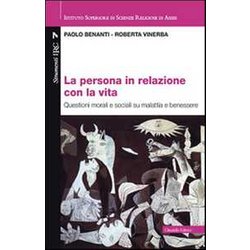 La Persona In Relazione Con La Vita. Questioni Morali E Sociali Su Malattia E Benessere