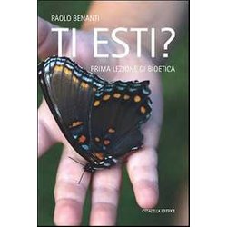 Ti Esti? Prima Lezione Di Bioetica Ti Esti? Prima Lezione Di Bioetica