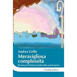Meravigliosa Complessità . Riconoscere L’”Amoris Laetitia” Nella Società Aperta Meravigliosa Complessità . Riconoscere L’”Amoris Laetitia” Nella Società Aperta