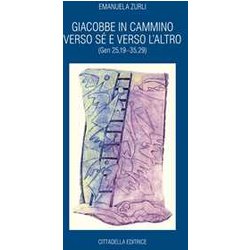 Giacobbe In Cammino Verso Sé E Verso L'altro (Gen 25,19-35,29)