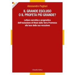 Il Grande Escluso O Il Profeta Più Grande? Lettura Narrativa E Pragmatica Dell'esclusione Di Mosè Dalla Terra Promessa Alla Luce Della Sua Vocazione Il Grande Escluso O Il Profeta Più Grande? Lettura Narrativa E Pragmatica Dell'esclusione Di Mosè Dalla Terra Promessa Alla Luce Della Sua Vocazione