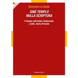 Sine Templo nulla Scriptura. Il Tempio nell'Antico Testamento e nella storia d'Israele