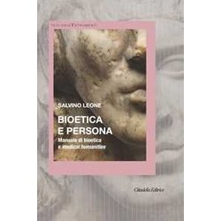 Bioetica E Persona. Manuale Di Bioetica E Medical Humanities Bioetica E Persona. Manuale Di Bioetica E Medical Humanities