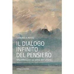 Il Dialogo Infinito Del Pensiero. Una Riflessione Sul Senso Dell'umano Il Dialogo Infinito Del Pensiero. Una Riflessione Sul Senso Dell'umano